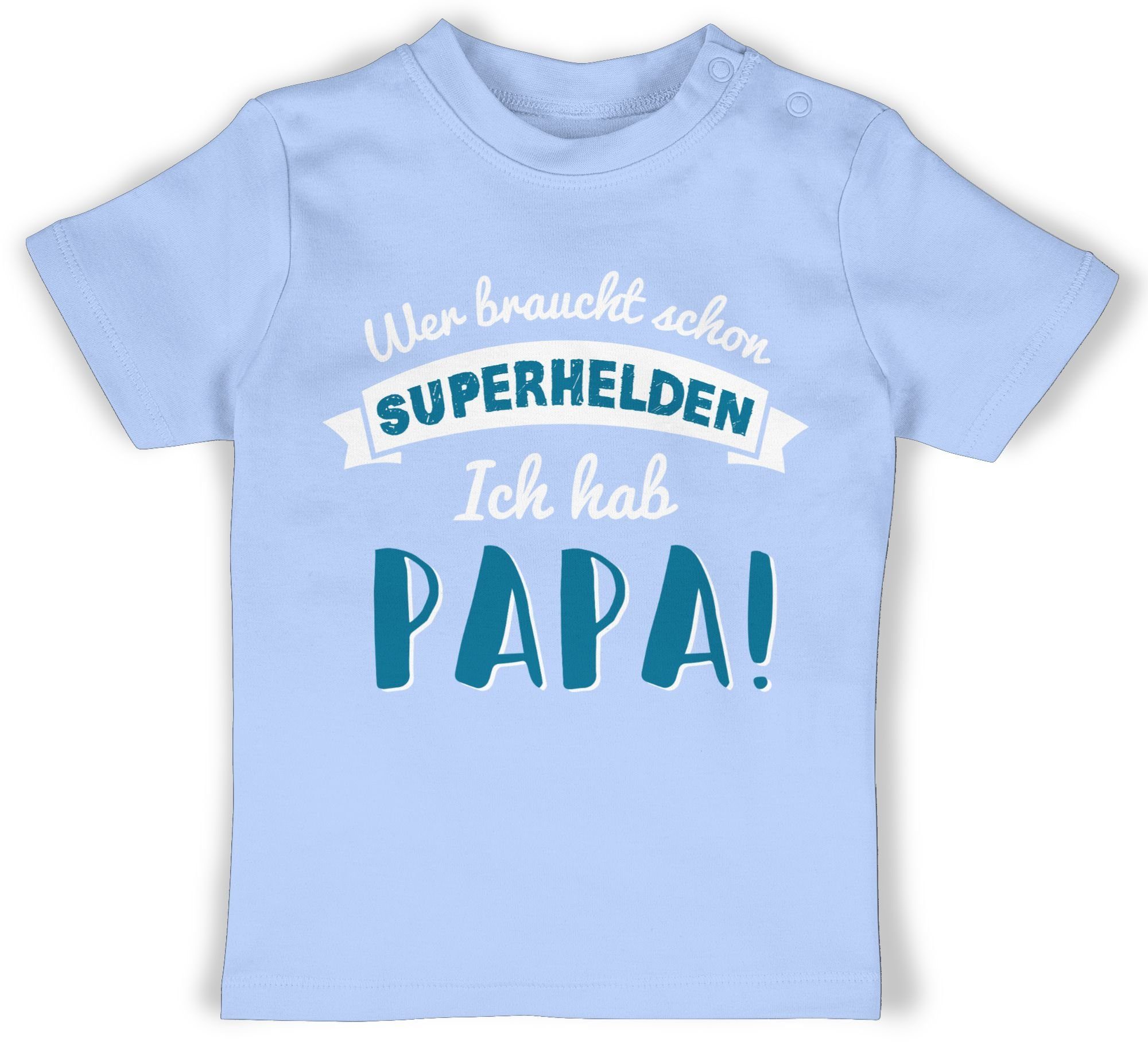 Shirtracer T-Shirt Wer braucht schon Superhelden ich hab Papa blau Geschenk Vatertag Baby 2 Babyblau