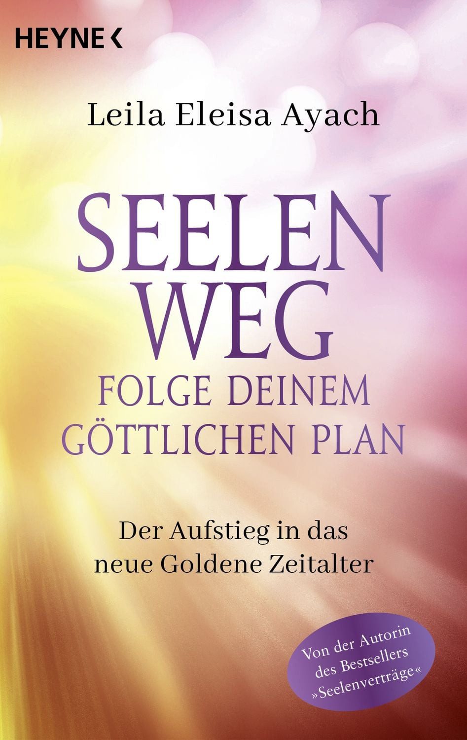 Seelenweg – Folge deinem göttlichen Plan / Leila Eleisa Ayach