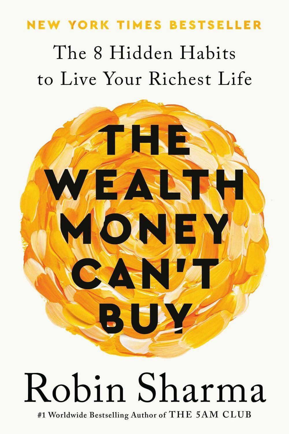 The Wealth Money Can't Buy / Robin Sharma, The 8 Hidden Habits to Live Your Richest Life