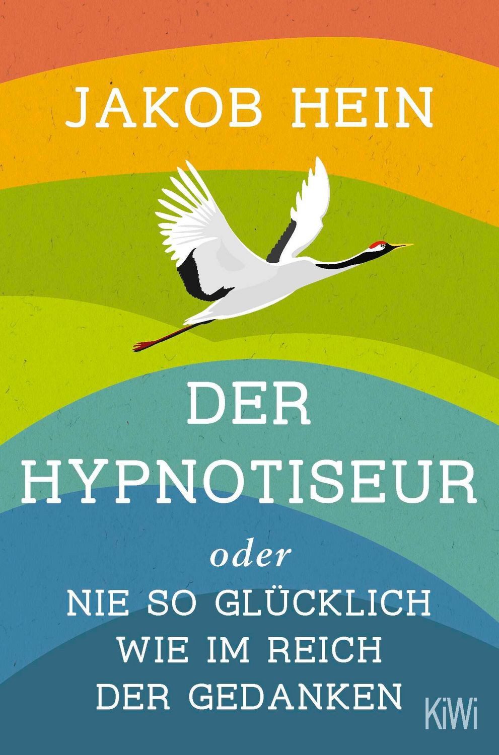 Der Hypnotiseur oder Nie so glücklich wie im Reich der Gedanken / Jakob Hein