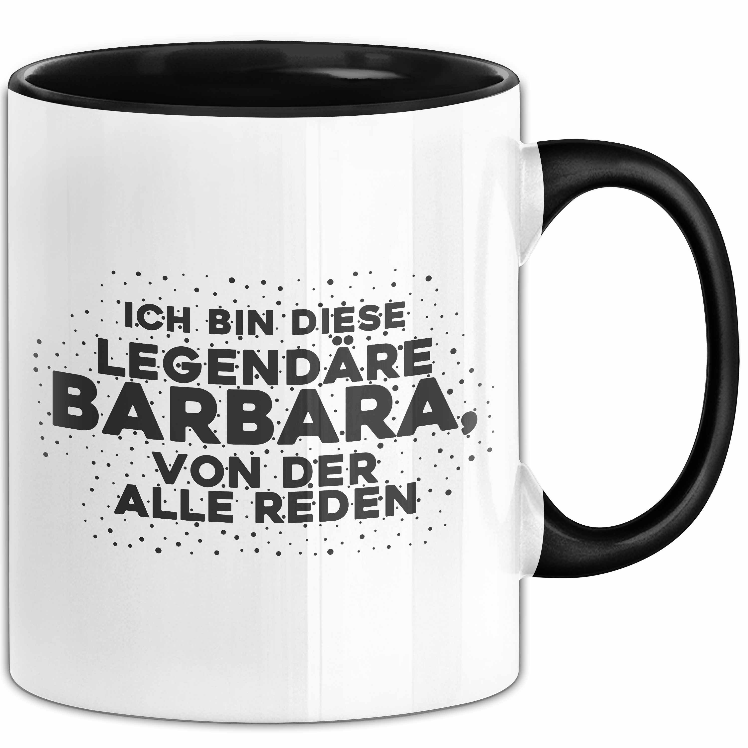 Trendation Tasse Barbara Tasse Ich Bin Diese Legendaere Barbara, Von Der Alle Reden Ges, Keramik