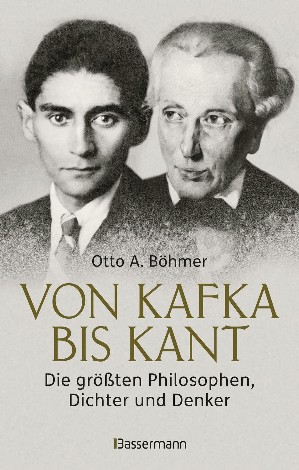 Von Kafka bis Kant. Die größten Philosophen, Dichter und Denker / Otto A. Böhmer