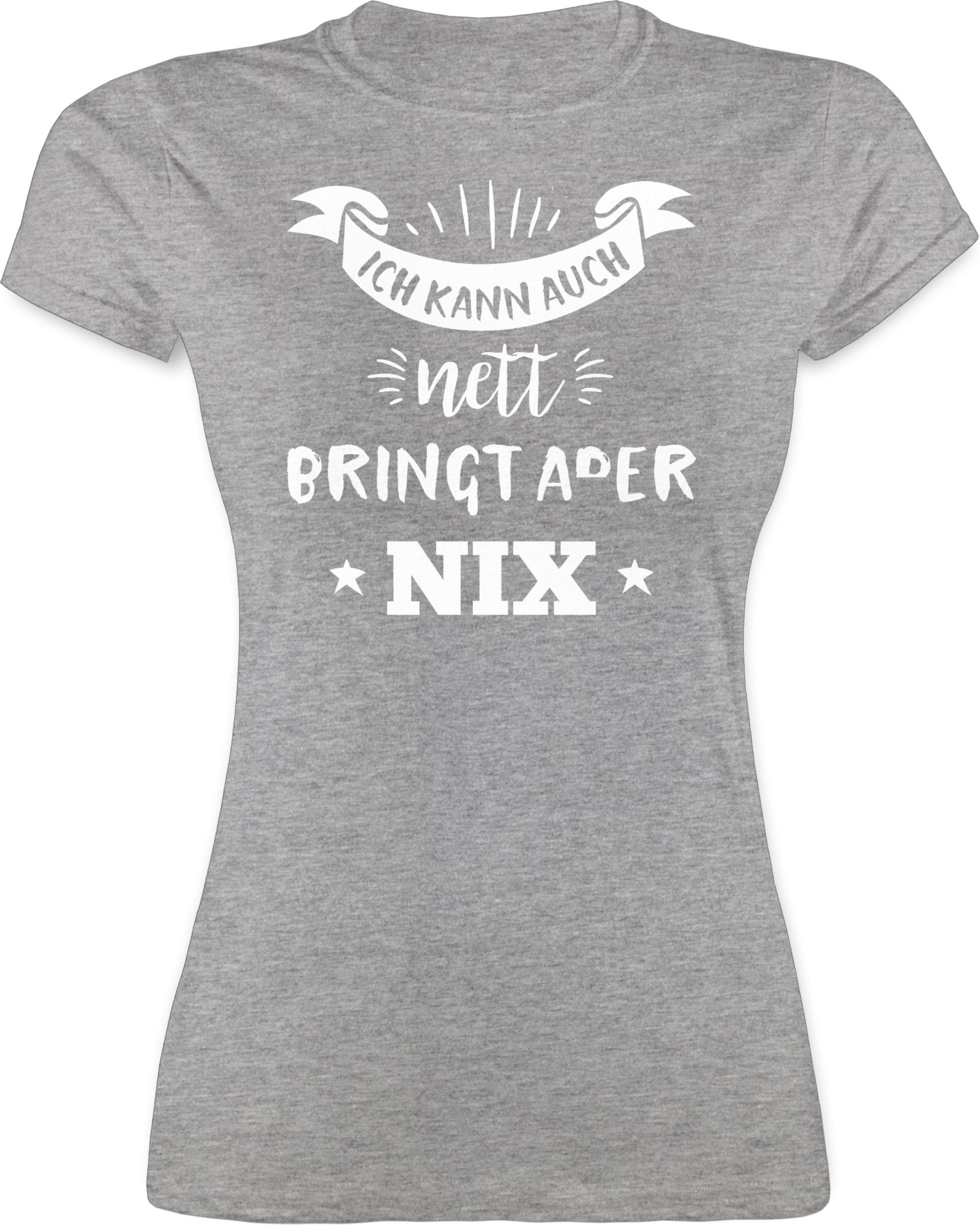 Shirtracer TShirt »Ich kann auch nett bringt aber nichts Sprüche