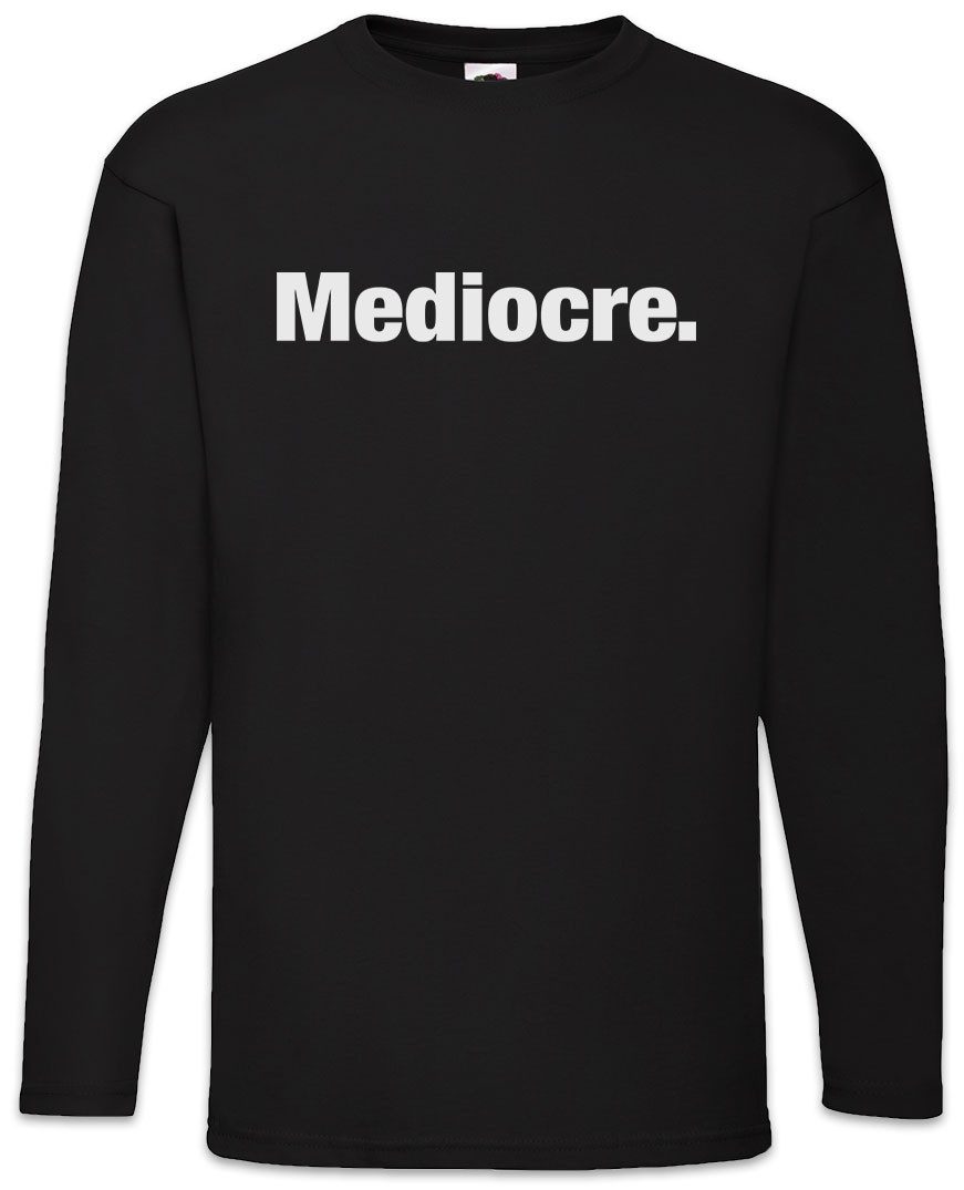 Langarmshirt Mediocre Langarm T-Shirt Mittelmäßig Mittelstand Average Joe