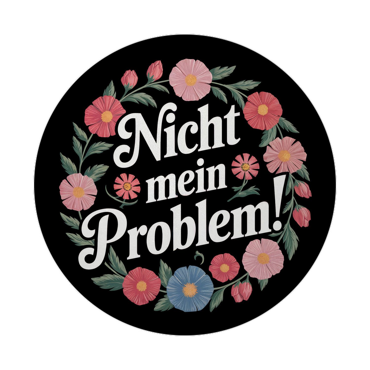 Magnet Nicht mein Problem Blumensprache Magnet rund