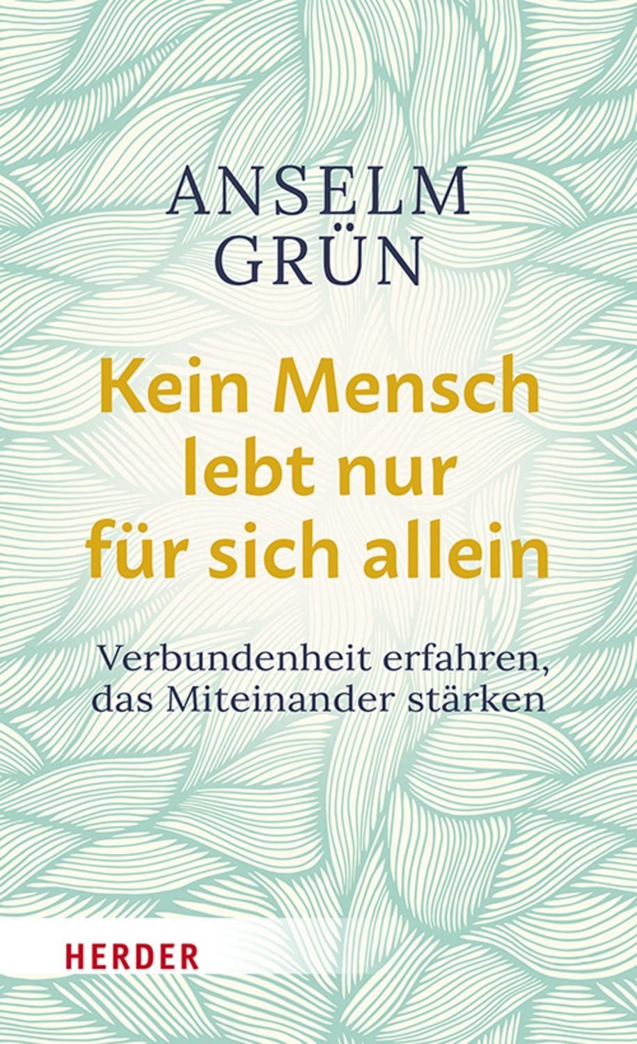 Kein Mensch lebt nur für sich allein / Anselm Grün