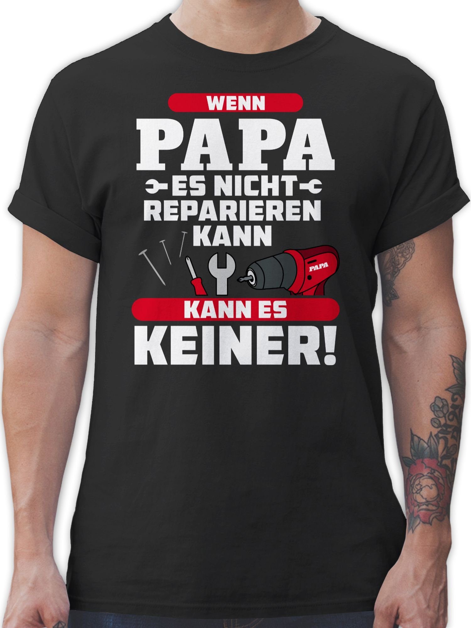 Shirtracer T-Shirt Wenn Papa es nicht reparieren kann kann es keiner - rot Vatertag Geschenk für Papa 01 Schwarz