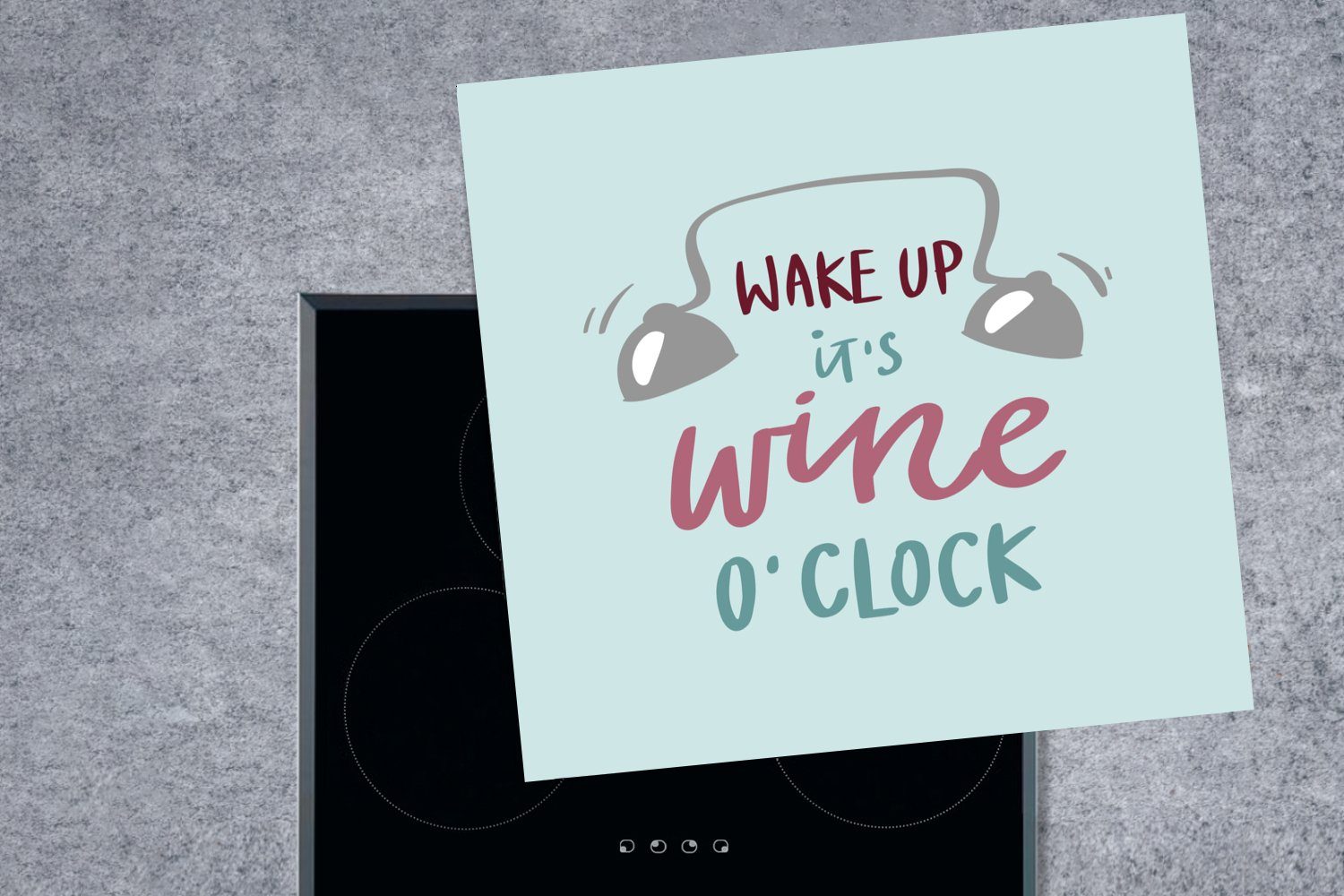 cm, Herdblende-/Abdeckplatte Zitat küche Ceranfeldabdeckung, tlg), Vinyl, hellblauem 78x78 Hintergrund, "Wake mit für wine up, (1 Arbeitsplatte MuchoWow it's o'clock"
