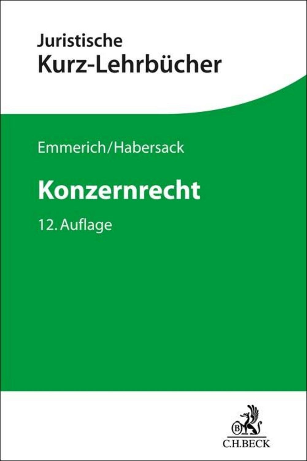 Konzernrecht / Volker Emmerich, Mathias Habersack, Matthias Lüdeking, Jürgen Sonnenschein