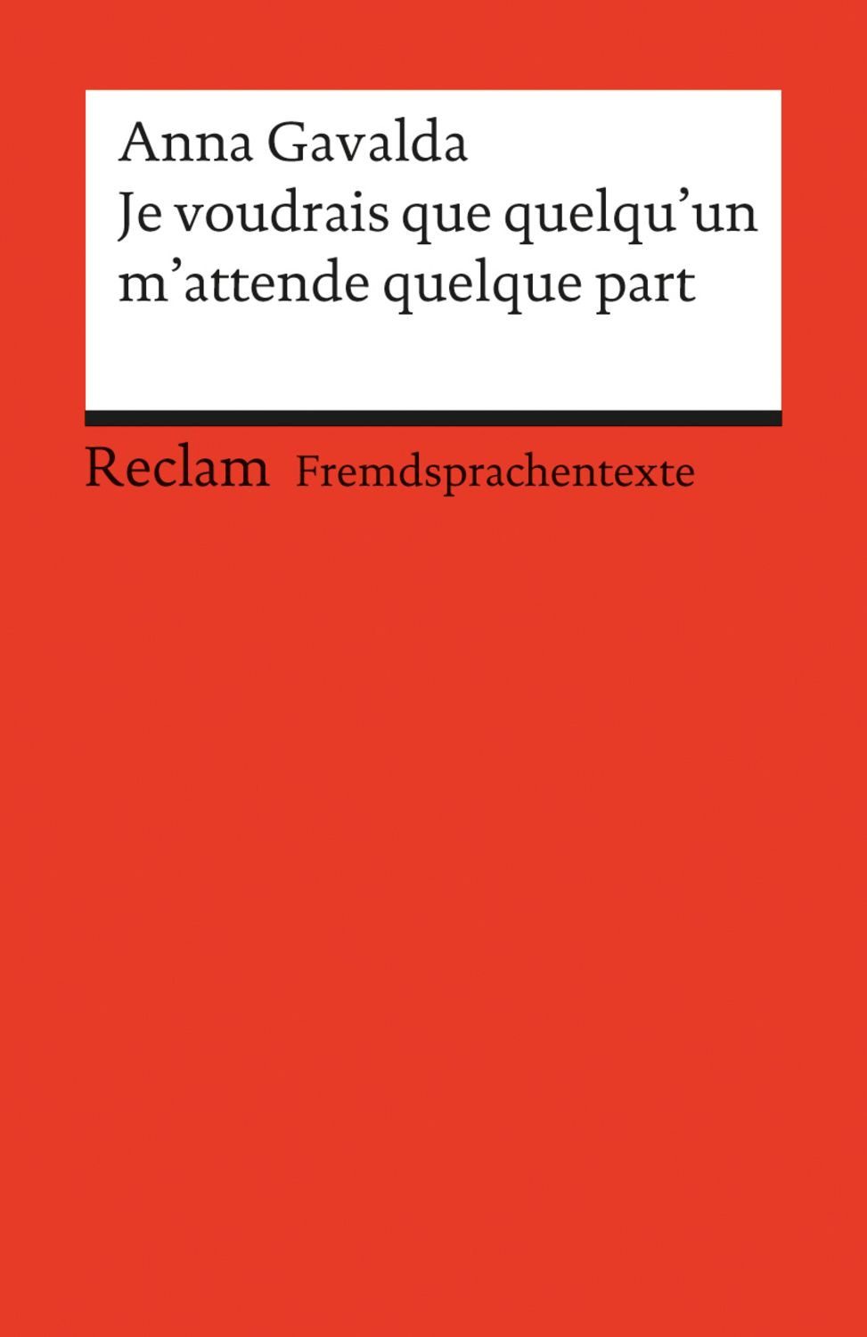 Je voudrais que quelqu’un m’attende quelque part / Anna Gavalda
