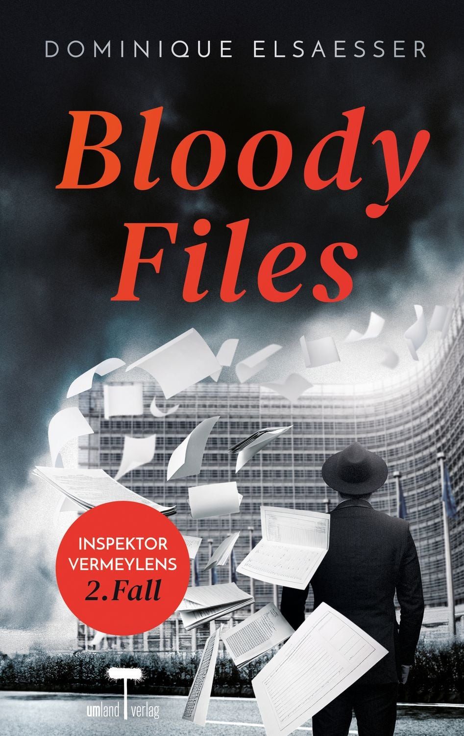 Bloody Files Ein Brüsseler Kriminalroman / Dominique Elsaesser, Ein Brüsseler Kriminalroman