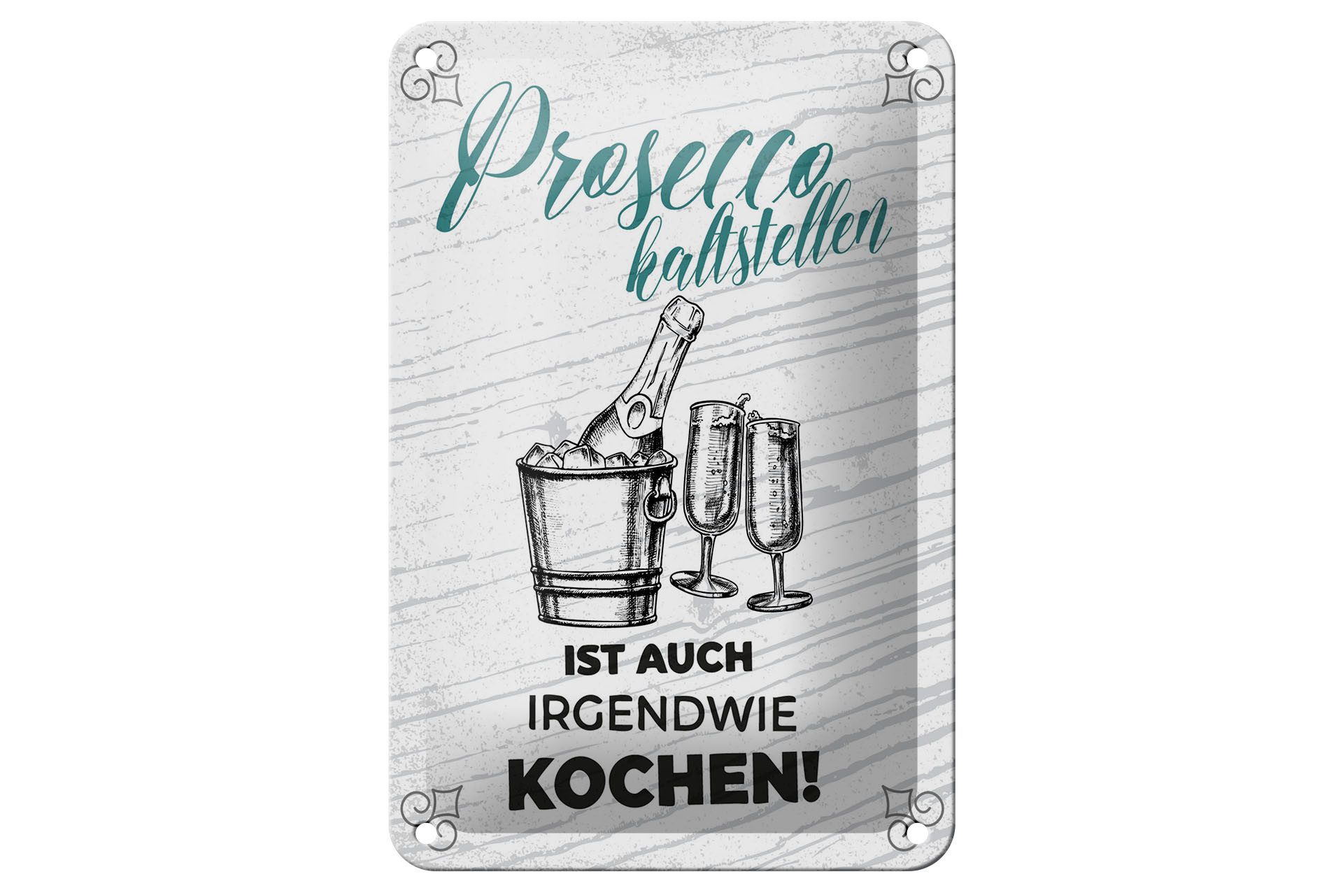 Metallschild Spruch 20x30 cm Prosecco kalt stellen ist auch Kochen