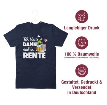 Shirtracer T-Shirt Ich bin dann mal in Rente Rentner Geschenk