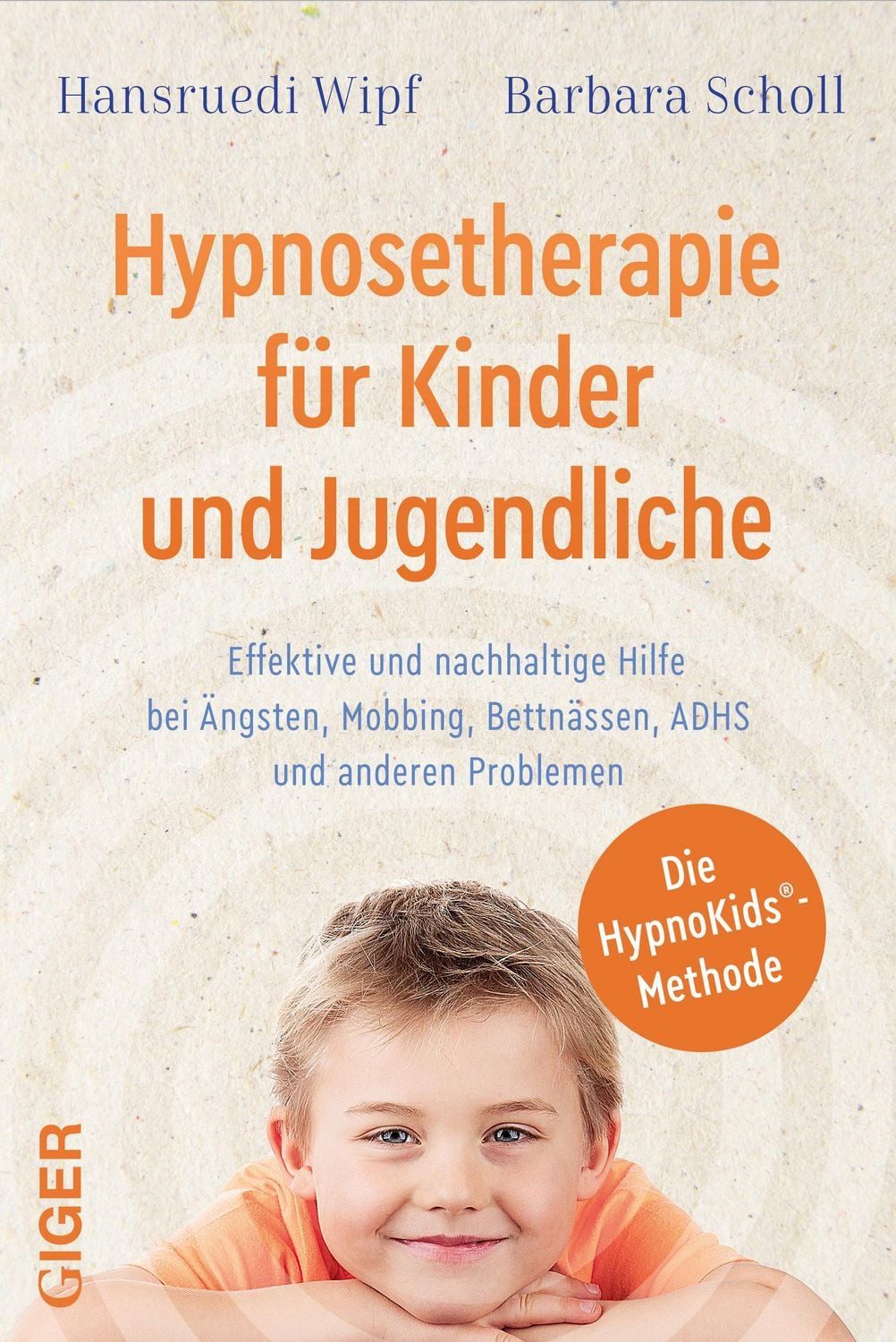 Ratgeber Hypnosetherapie für Kinder und Jugendliche Effektive und nachhaltige H Hansruedi Wipf, Barbara Scholl
