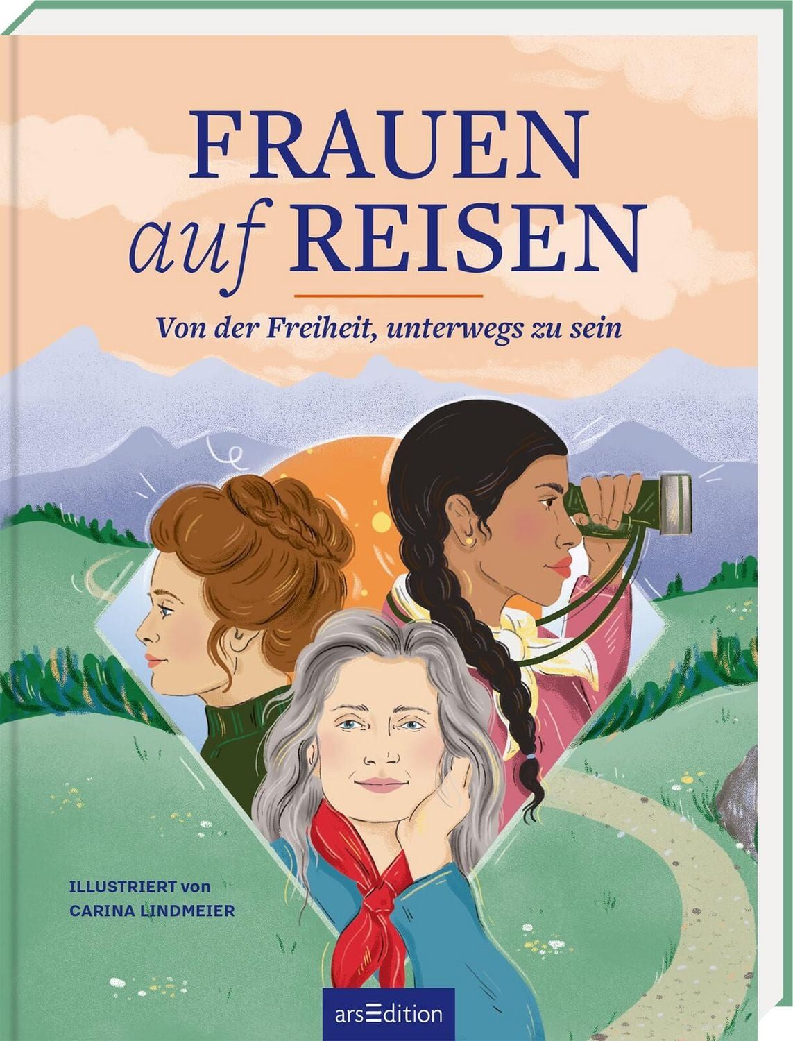 Frauen auf Reisen. Von der Freiheit unterwegs zu sein / Stefanie Jaksch