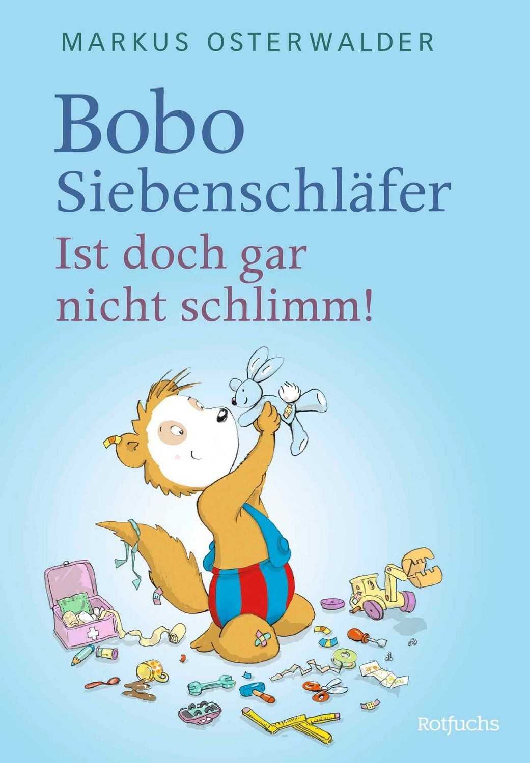 Bobo Siebenschläfer: Ist doch gar nicht schlimm! / Markus Osterwalder