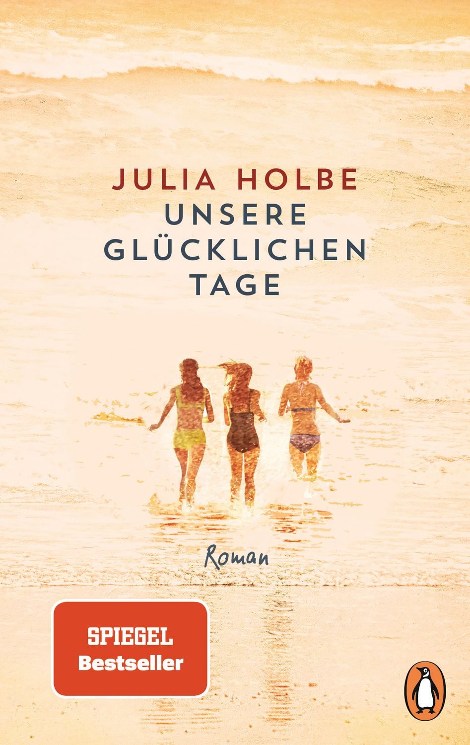 Unsere glücklichen Tage / Julia Holbe