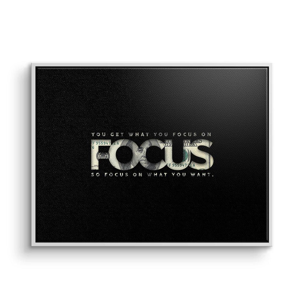DOTCOMCANVAS® Leinwandbild, Premium Motivationsbild - FOCUS ON WHAT YOU WANT - Geld - Erfolg weißer Rahmen