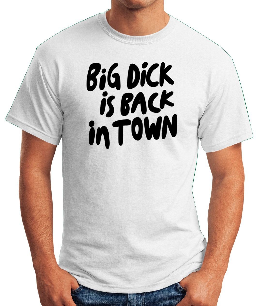 Big Spruch Fun-Shirt is Print-Shirt Ironie T-Shirt Moonworks® lustig in mit back Herren weiß Town Print mit Dick MoonWorks