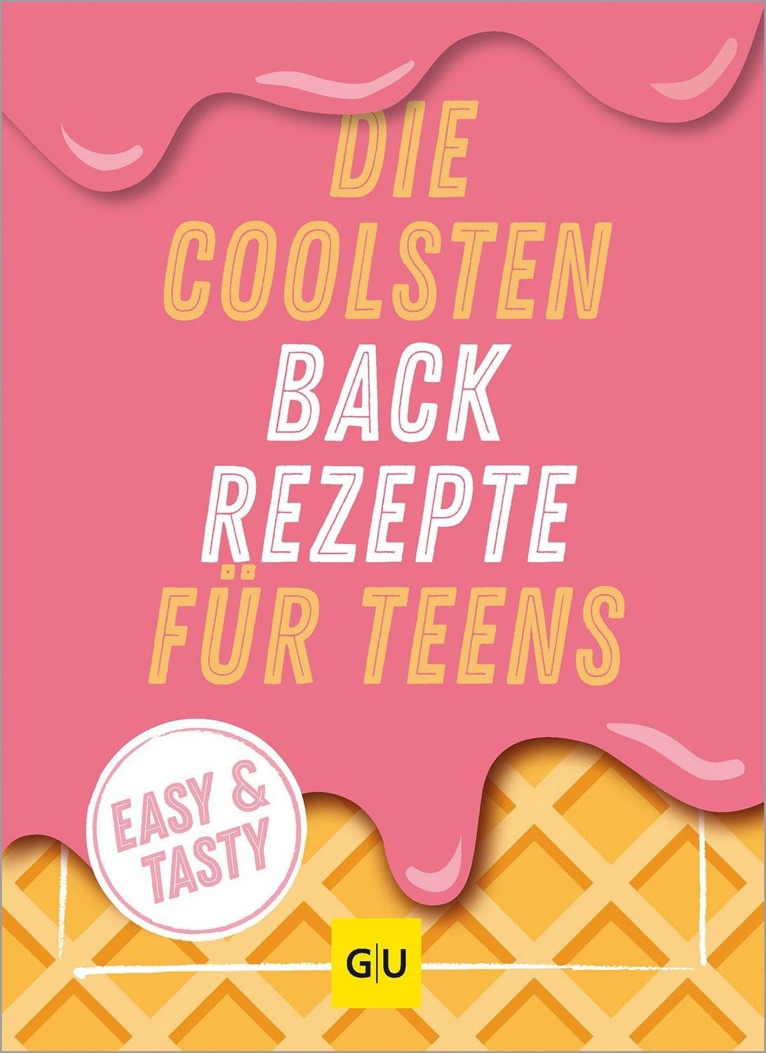 Die coolsten Backrezepte für Teens / diverse