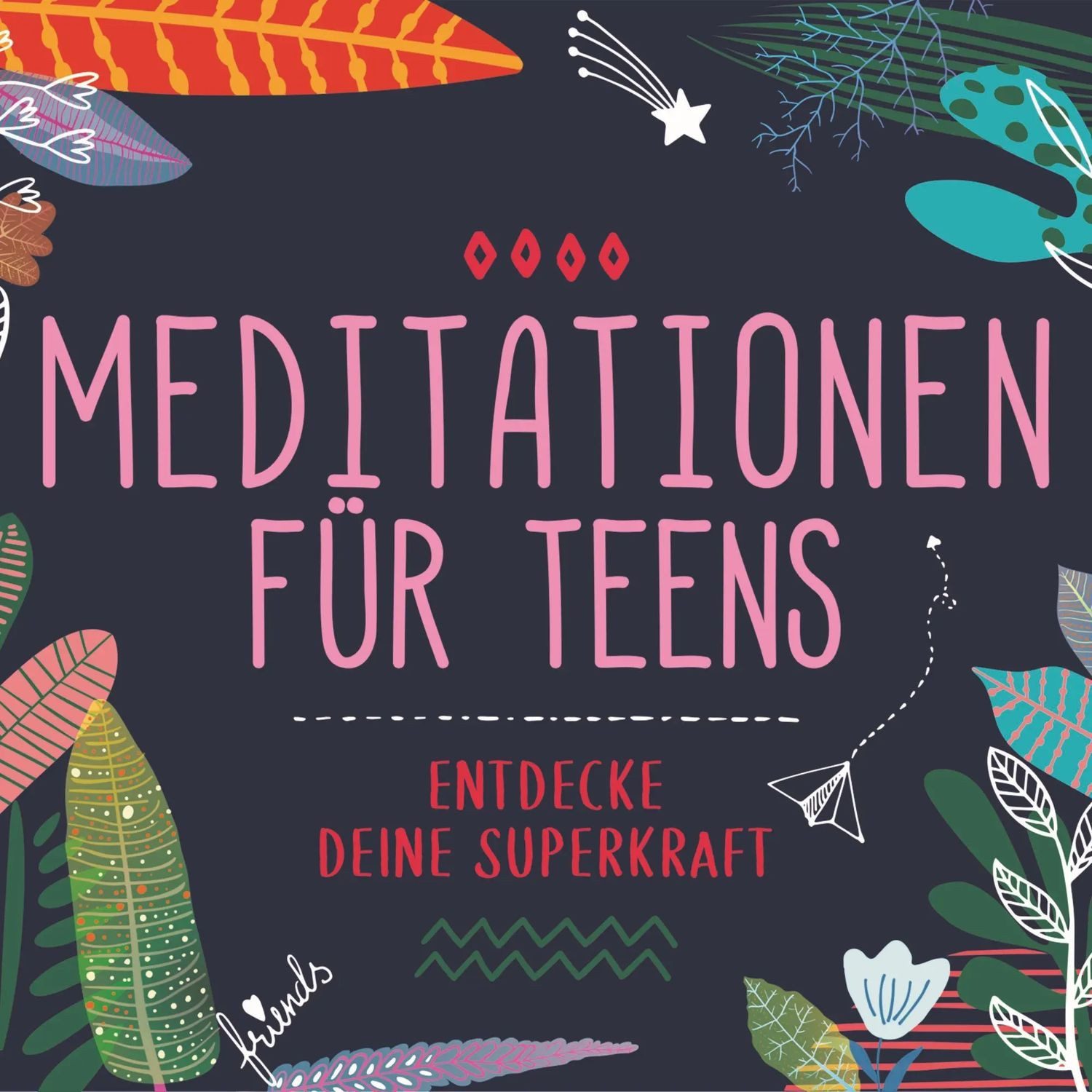 Hörspiel Meditationen für Teens - E.d. Superkraft (Hörbuch)