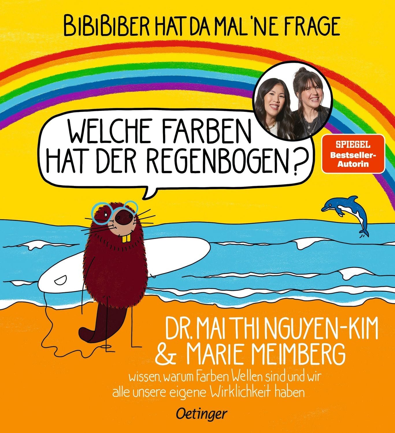 BiBiBiber hat da mal 'ne Frage. Welche Farben hat der Regenbogen? / Mai Thi Nguyen-Kim, Marie Meimberg