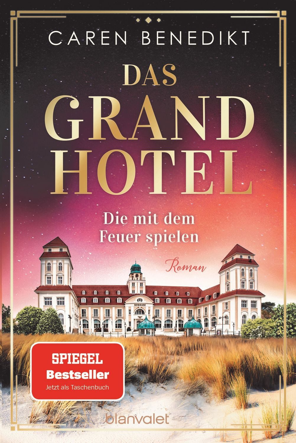 Das Grand Hotel - Die mit dem Feuer spielen / Caren Benedikt, Roman