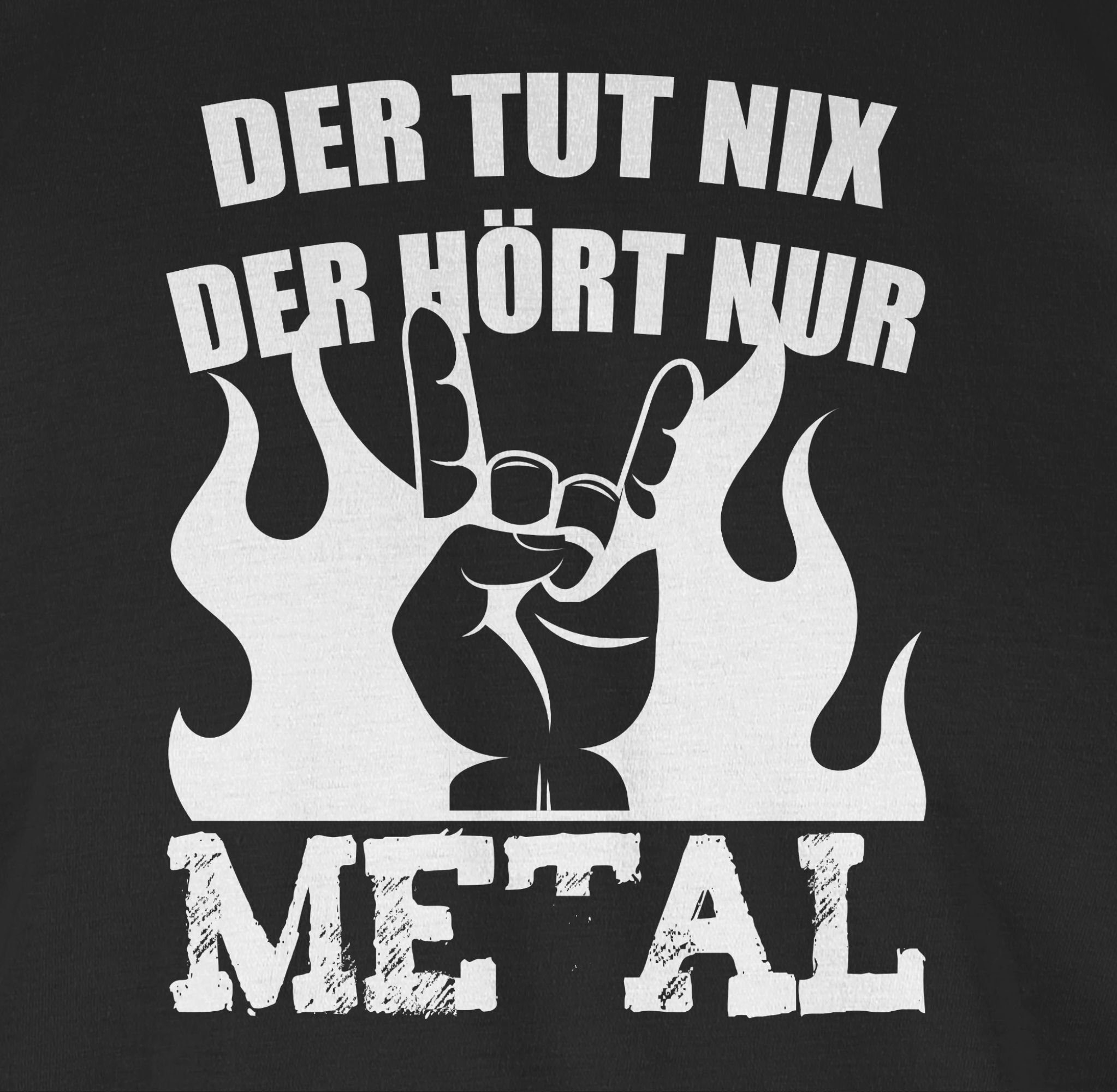 Shirtracer T-Shirt Der tut Schwarz Geschenke Metal der nur hört nix 01 Heavy Metal