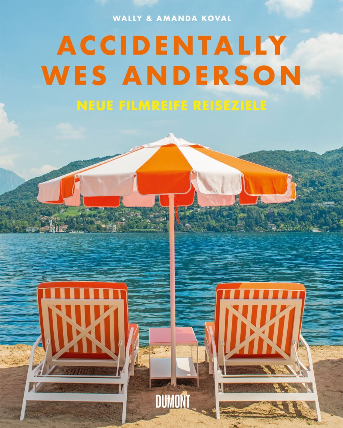 Accidentally Wes Anderson. Neue filmreife Reiseziele / Wally Koval