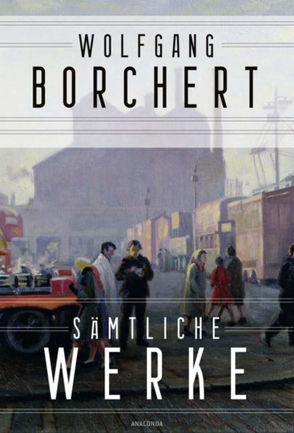 Wolfgang Borchert, Sämtliche Werke / Wolfgang Borchert