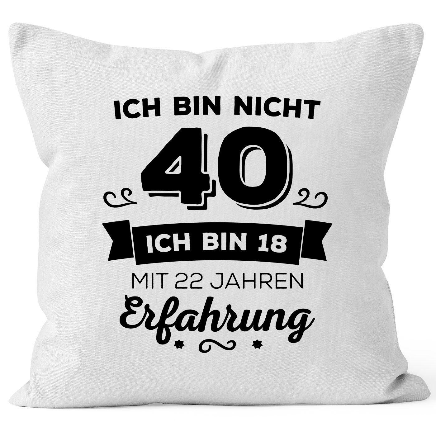 MoonWorks Dekokissen Kissen-Bezug Ich bin nicht [object Object] sondern ich bin 18 mit {[object Object]_jahre_erfahrung} Jahren Erfahrung Geburtstag Geschenk Kissen Moonworks® 40 weiß