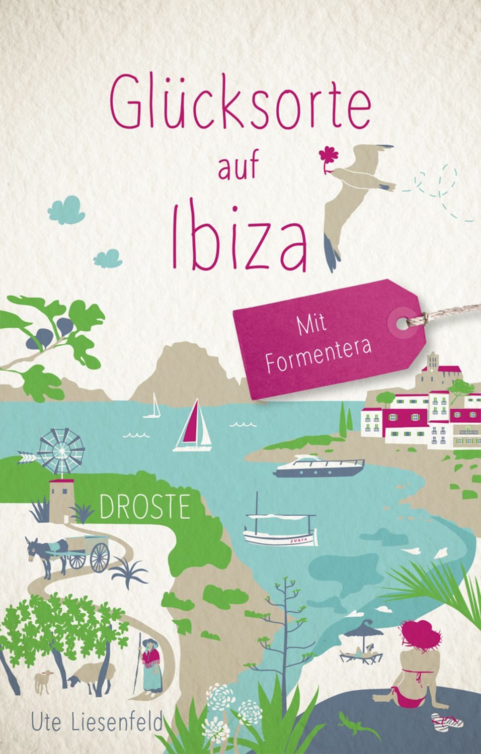 Glücksorte auf Ibiza. Mit Formentera / Ute Liesenfeld