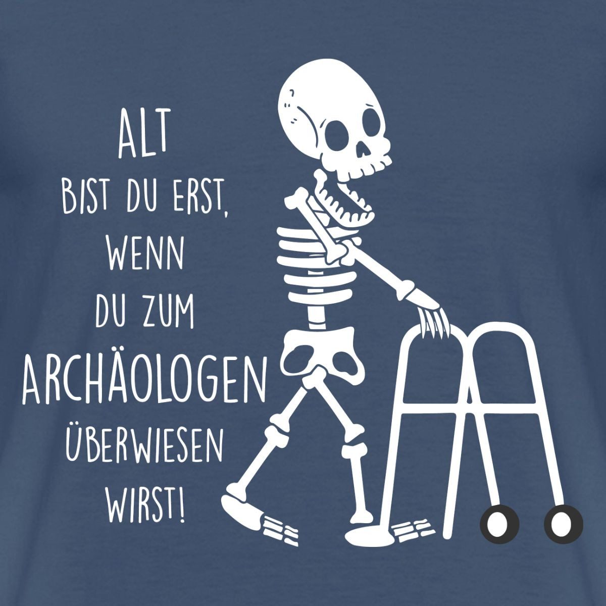 Spreadshirt T-Shirt Alt Bist Du Erst Wenn Du Zum Archäologen Rentner Männer T-Shirt (1-tlg)