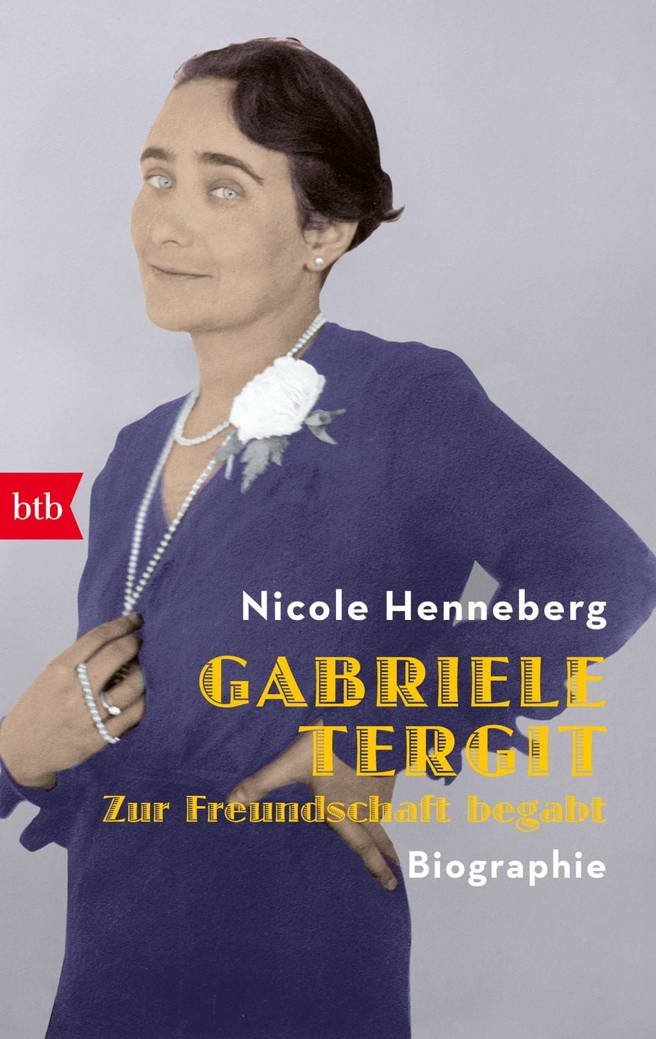 Gabriele Tergit. Zur Freundschaft begabt / Nicole Henneberg, Biographie