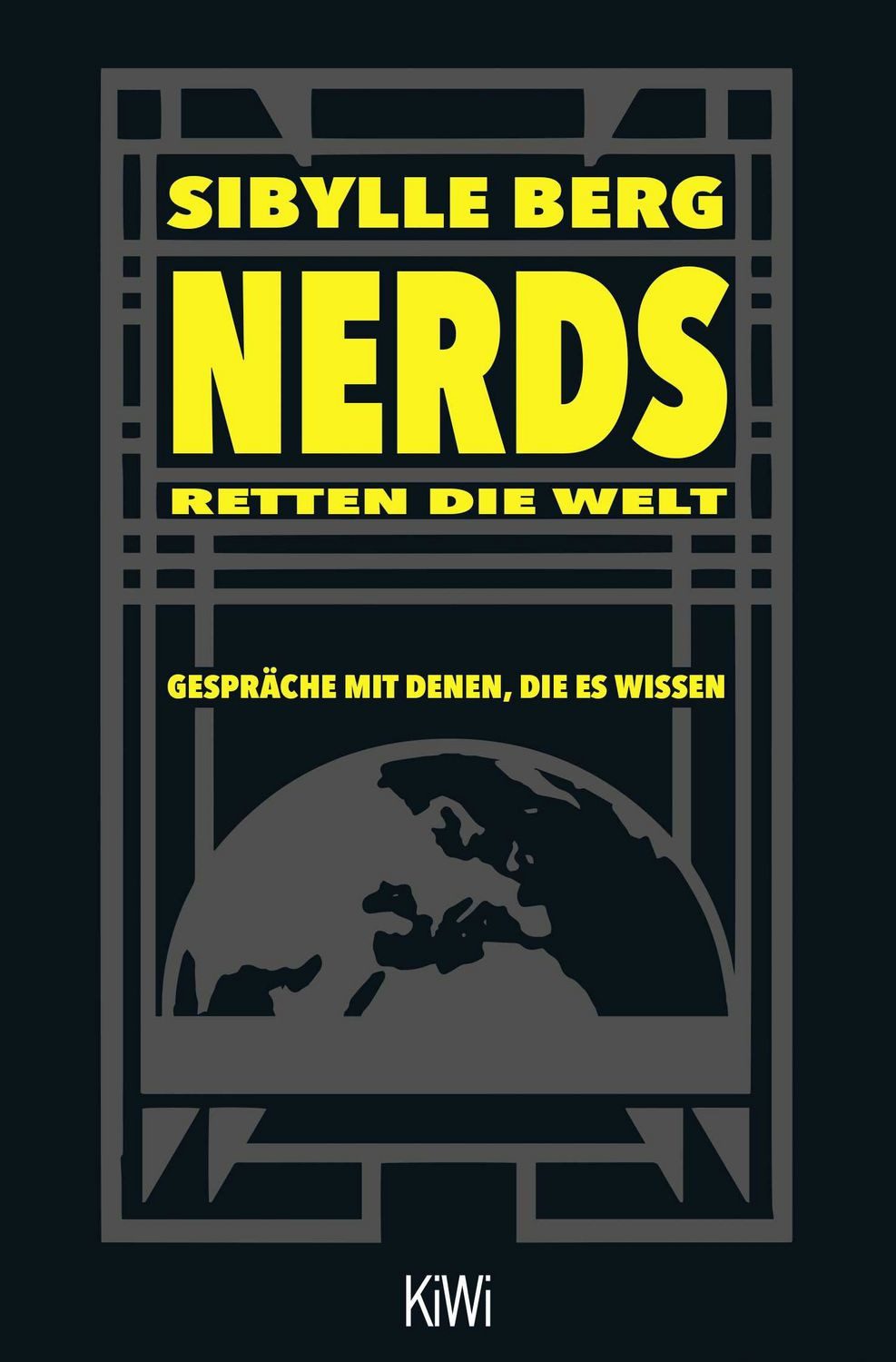 Nerds retten die Welt / Sibylle Berg