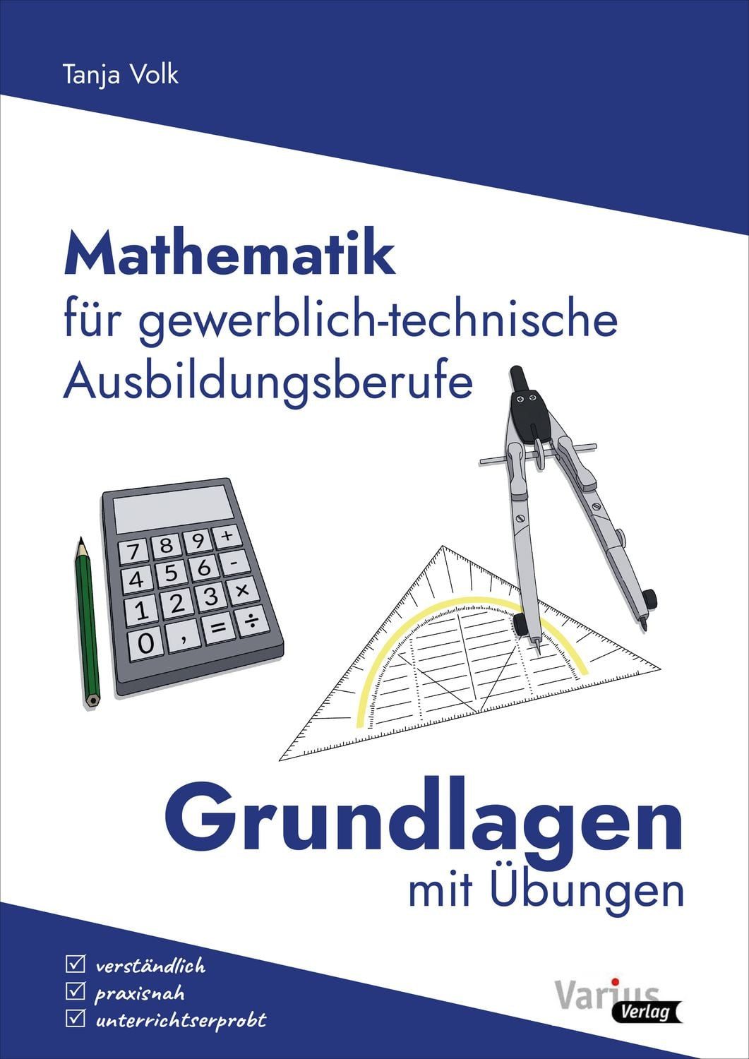 Mathematik für gewerblich-technische Ausbildungsberufe / Tanja Volk