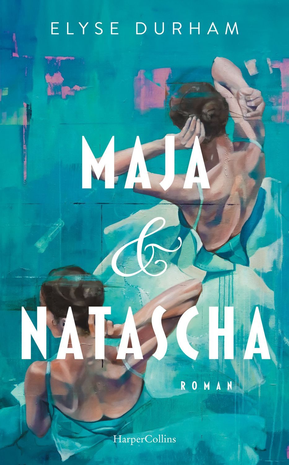 Maja & Natascha / Elyse Durham, Roman, Einzigartiger, faszinierender Einblick in die Welt des sowjetischen Balletts, Zwei unzertrennliche Schwestern, die zu Konkurrentinnen werden, Beeindruckendes Debüt