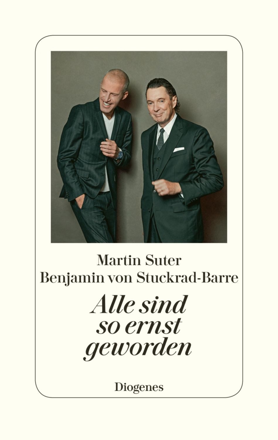Alle sind so ernst geworden / Martin Suter, Benjamin von Stuckrad-Barre