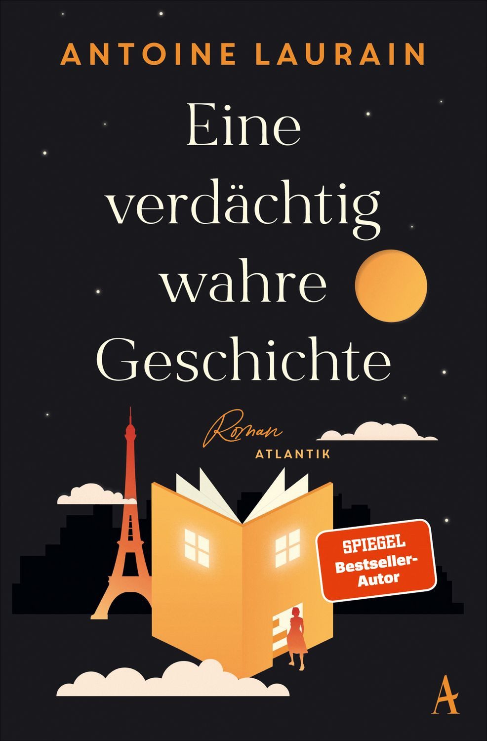 Eine verdächtig wahre Geschichte Roman / Antoine Laurain, Roman