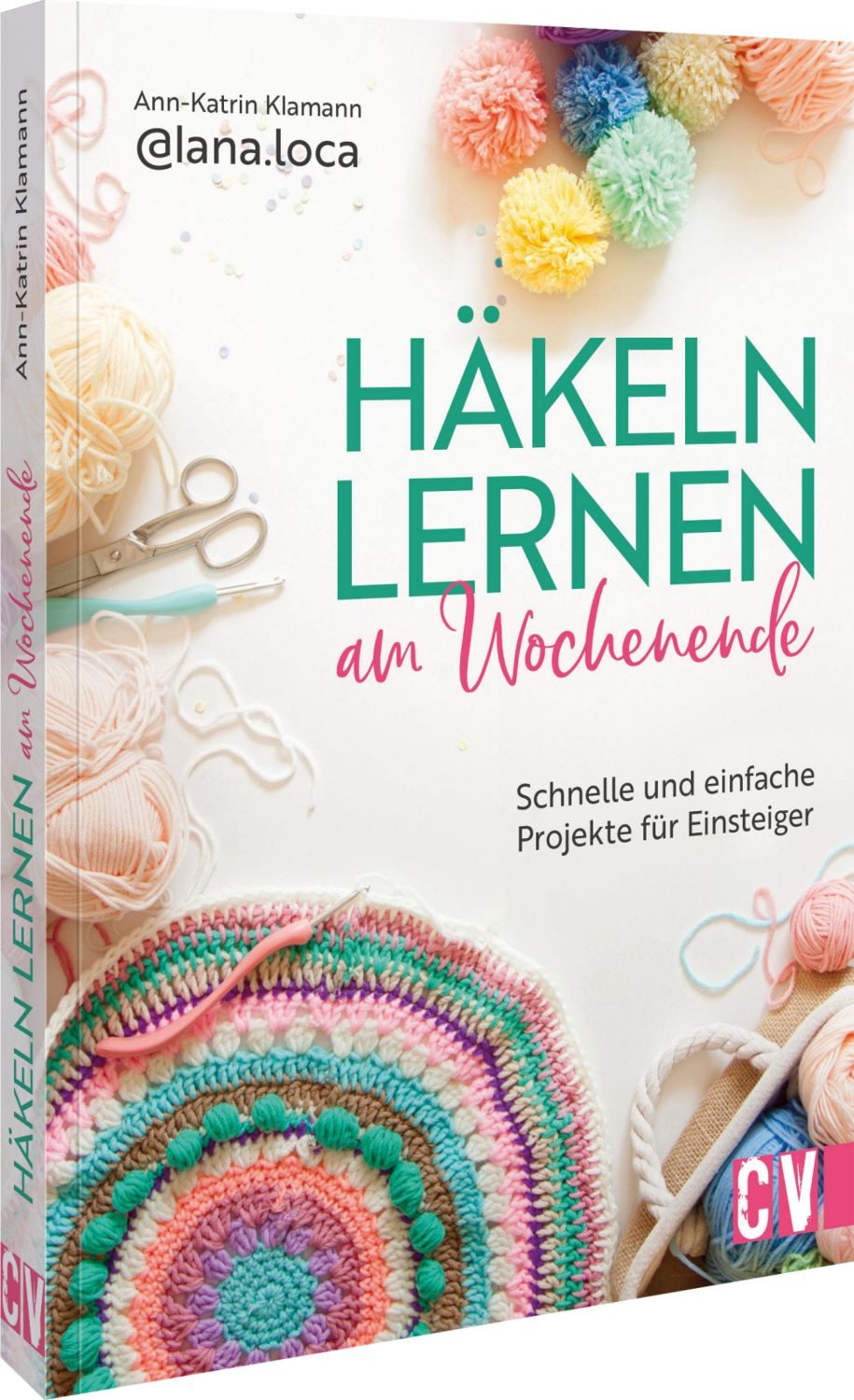 Häkeln lernen am Wochenende / Ann-Katrin Klamann