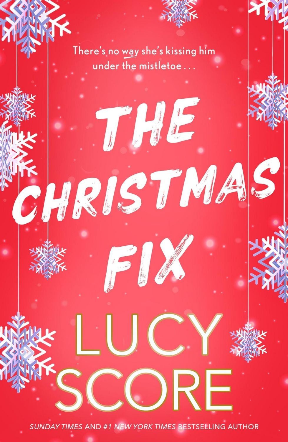 The Christmas Fix the sizzling new festive romance from the Tiktok sen / Lucy Score, the sizzling new festive romance from the Tiktok sensation and million-copy bestseller, X