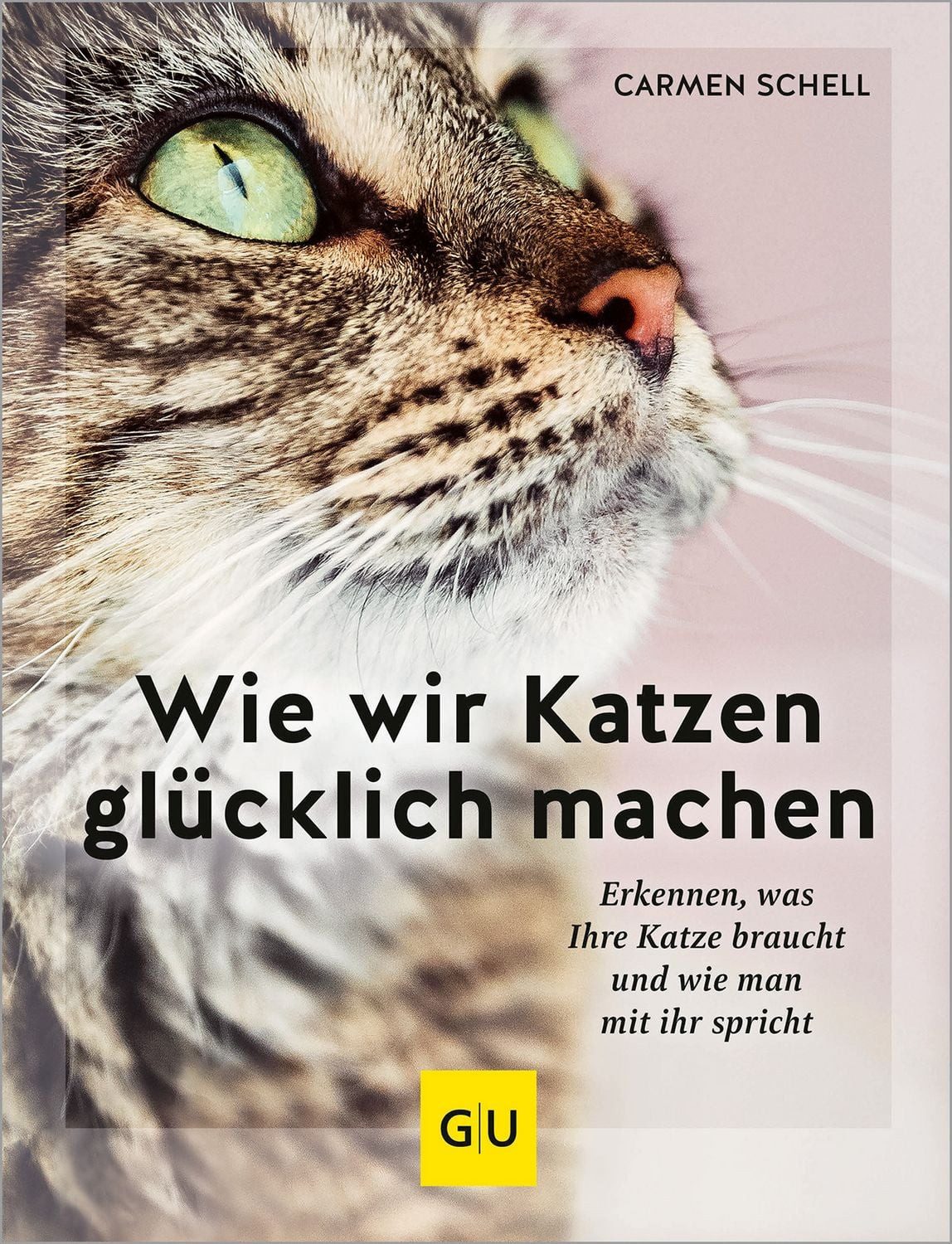 Wie wir Katzen glücklich machen / Carmen Schell
