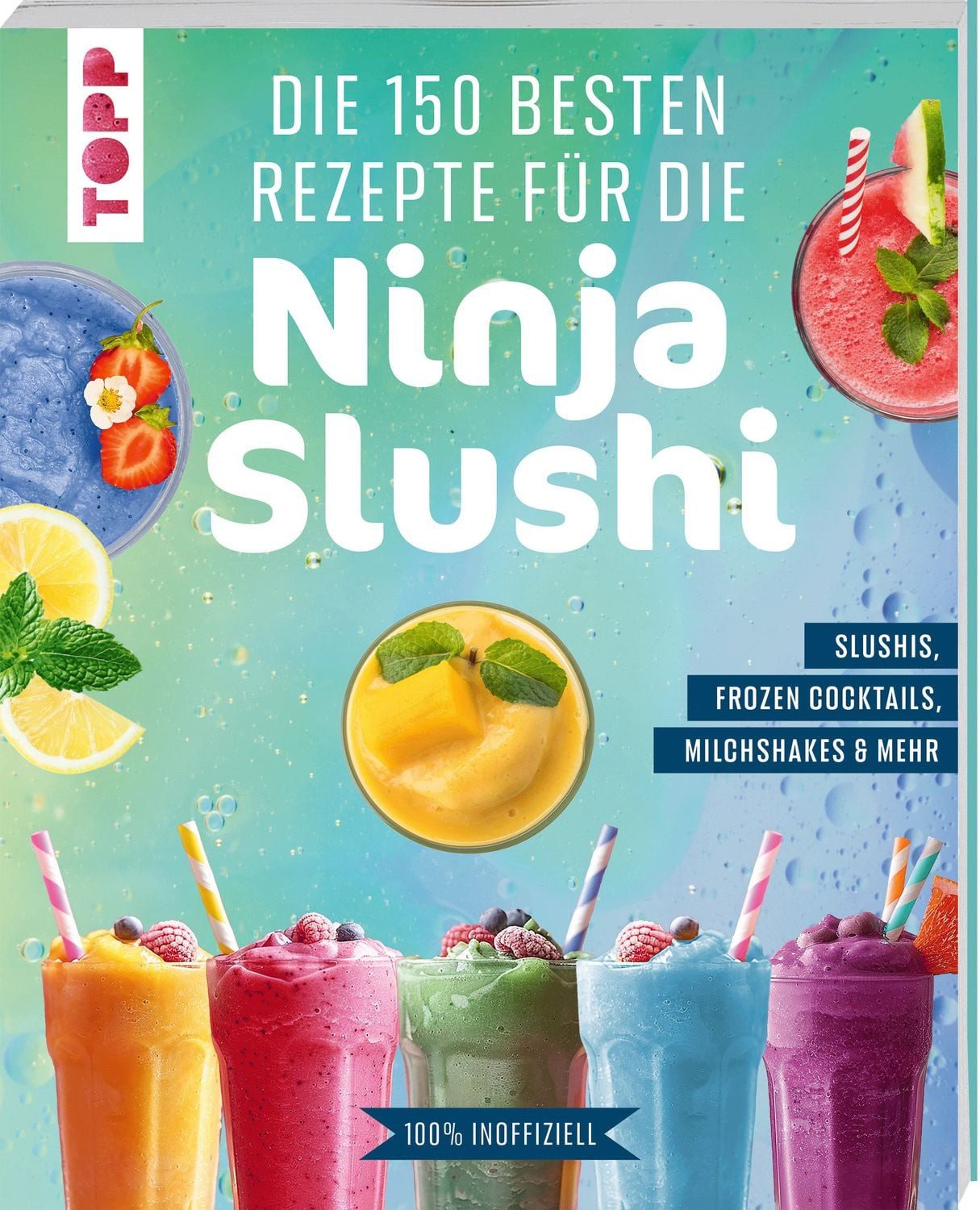 Die 150 besten Rezepte für die Ninja Slushi / Frechverlag