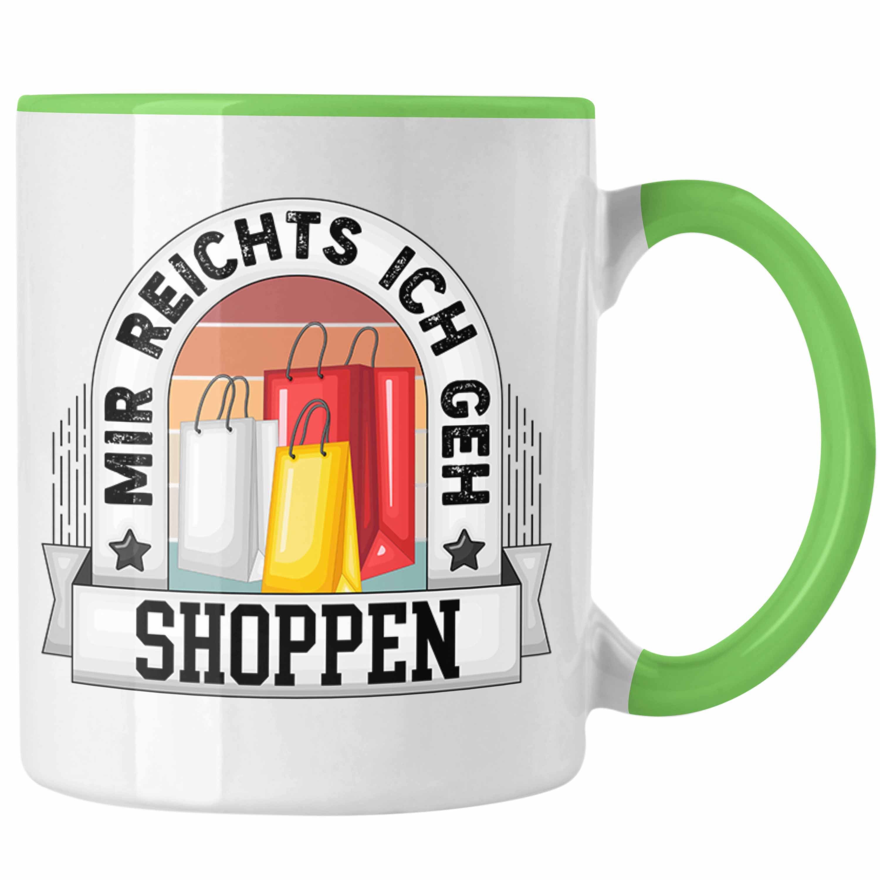 Geschenk Shoppen Trendation Lustiger Reichts Tasse Mir Geh Grün Shoppen Ich Bec Tasse Spruch