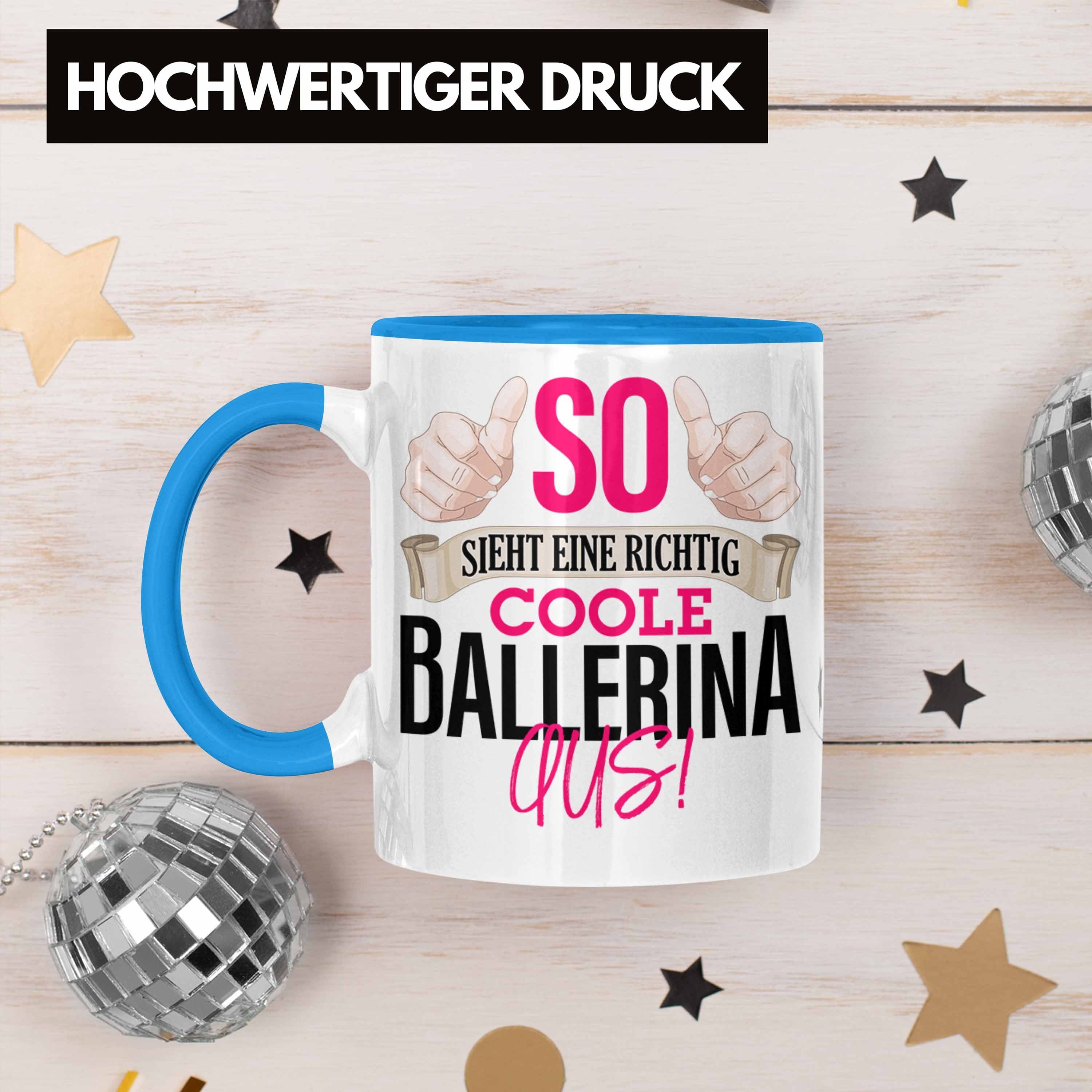 Trendation Tasse Ballerina Tasse Geschenk richtig Sieht coole So Ballet Blau Bal eine Tanzen