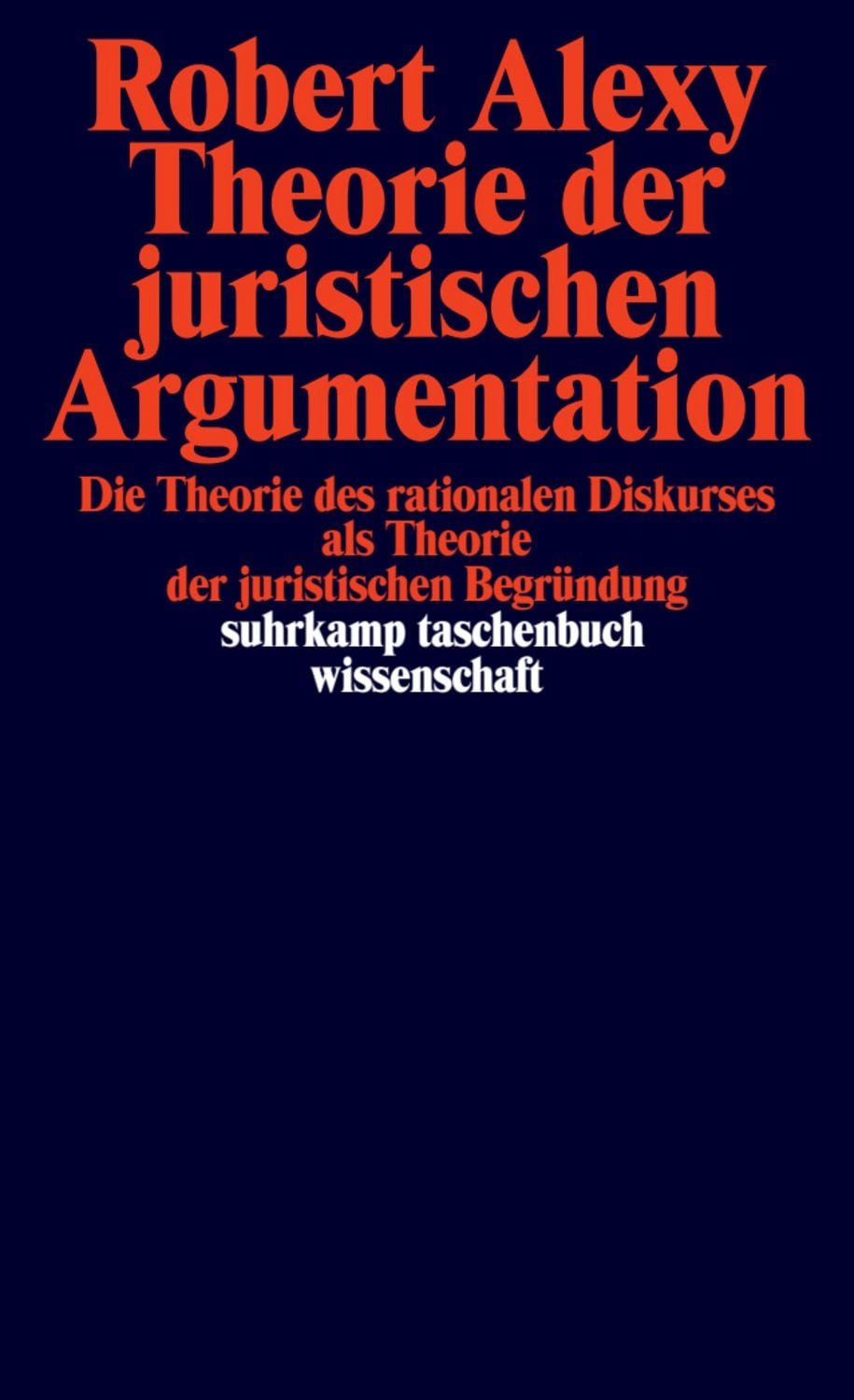 Theorie der juristischen Argumentation / Robert Alexy