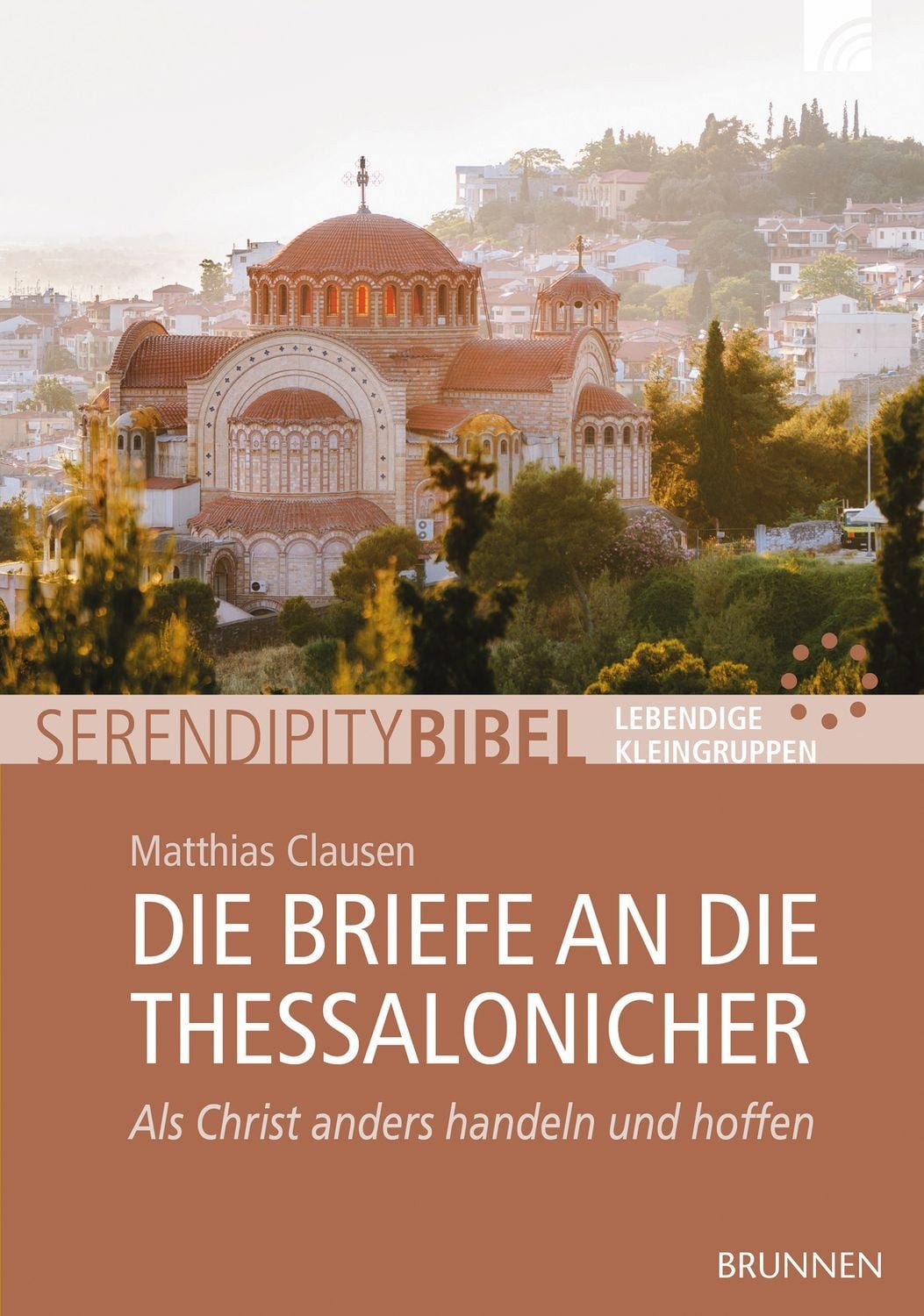 Sachbuch Die Briefe an die Thessalonicher Als Christ anders handeln und hoffen Matthias Clausen