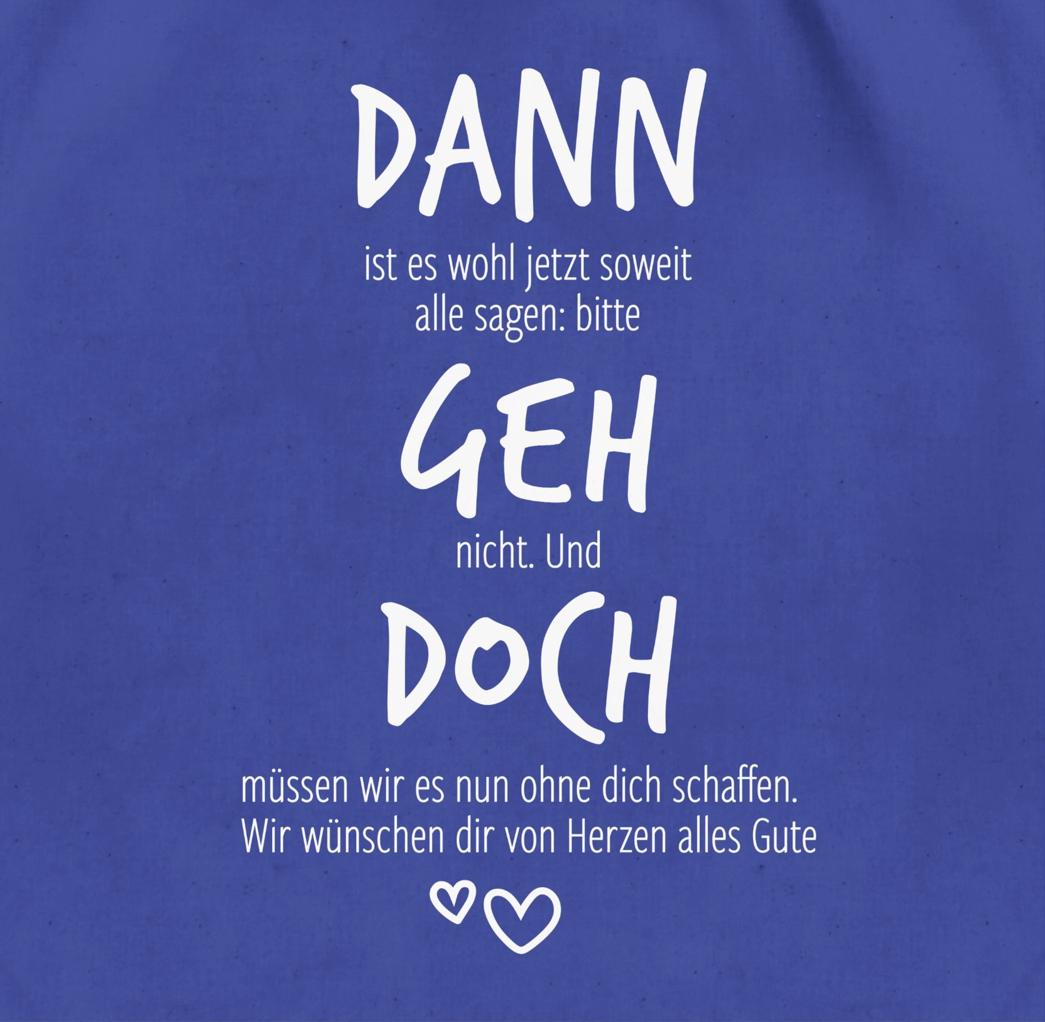 Shirtracer Turnbeutel Dann geh doch mit Herzen, Abschiedsgeschenk berufliche Veränderung, Kollegen Kollegin