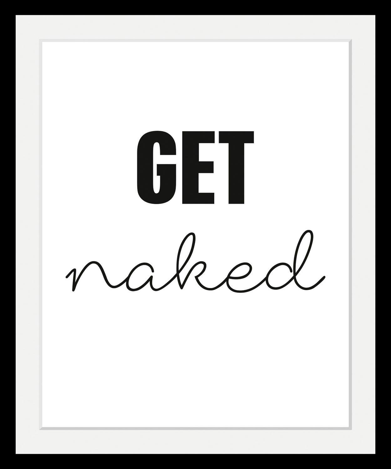 queence Bild get naked, Humor, Schriftzug, Schwarz-Weiß, HD Premium Poster-Druck inkl. Holzrahmen