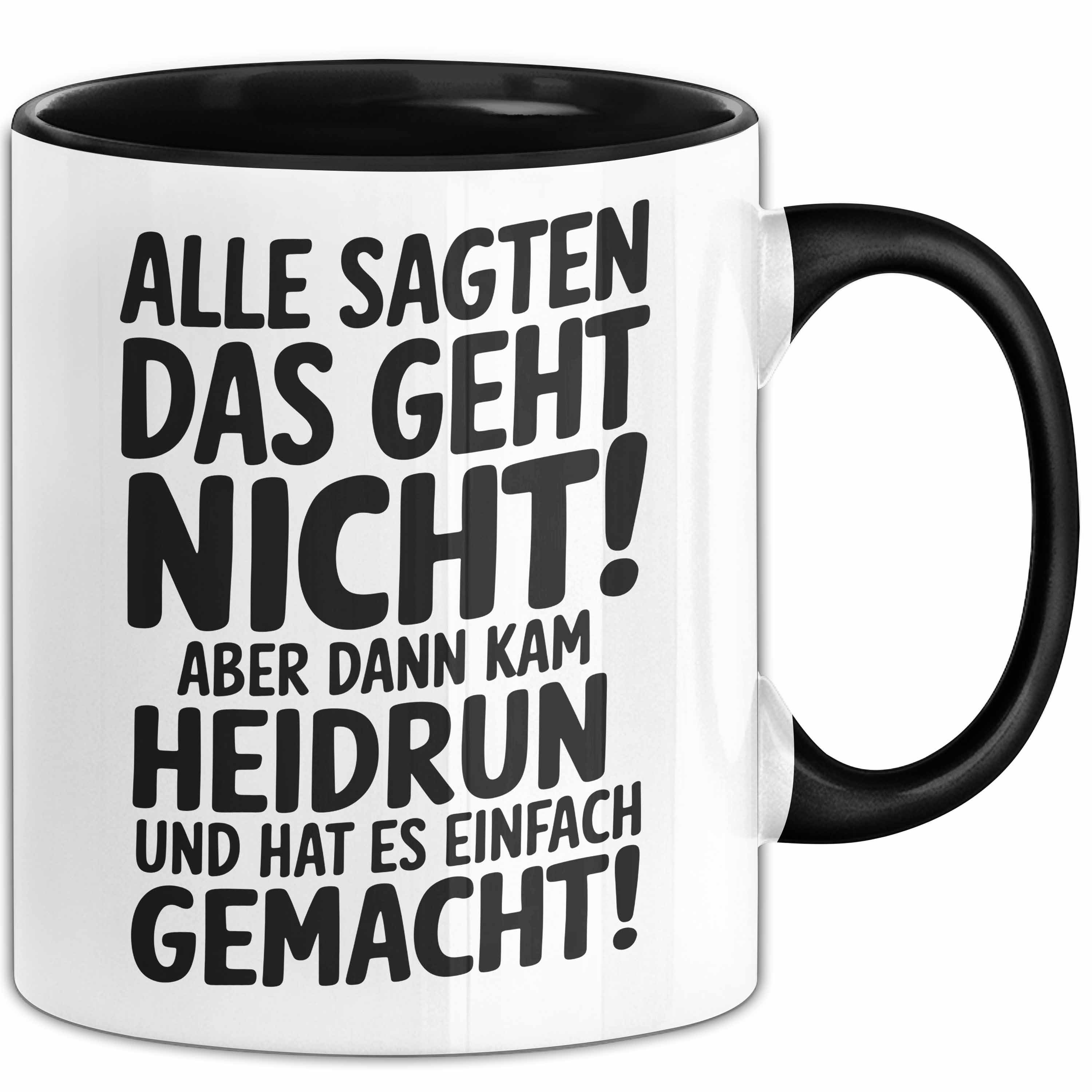Trendation Tasse Heidrun Tasse Geschenk Alle Sagten Das Geht Nicht Aber Dann Kam Heidru, Keramik